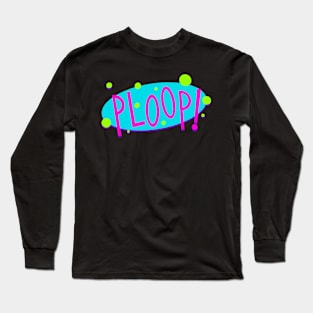 PLOOP! Long Sleeve T-Shirt